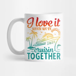 I love it when we're cruising together 2024 Mug